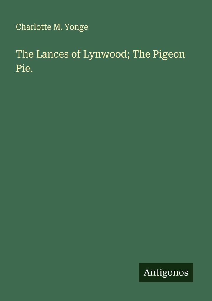 The Lances of Lynwood; The Pigeon Pie.