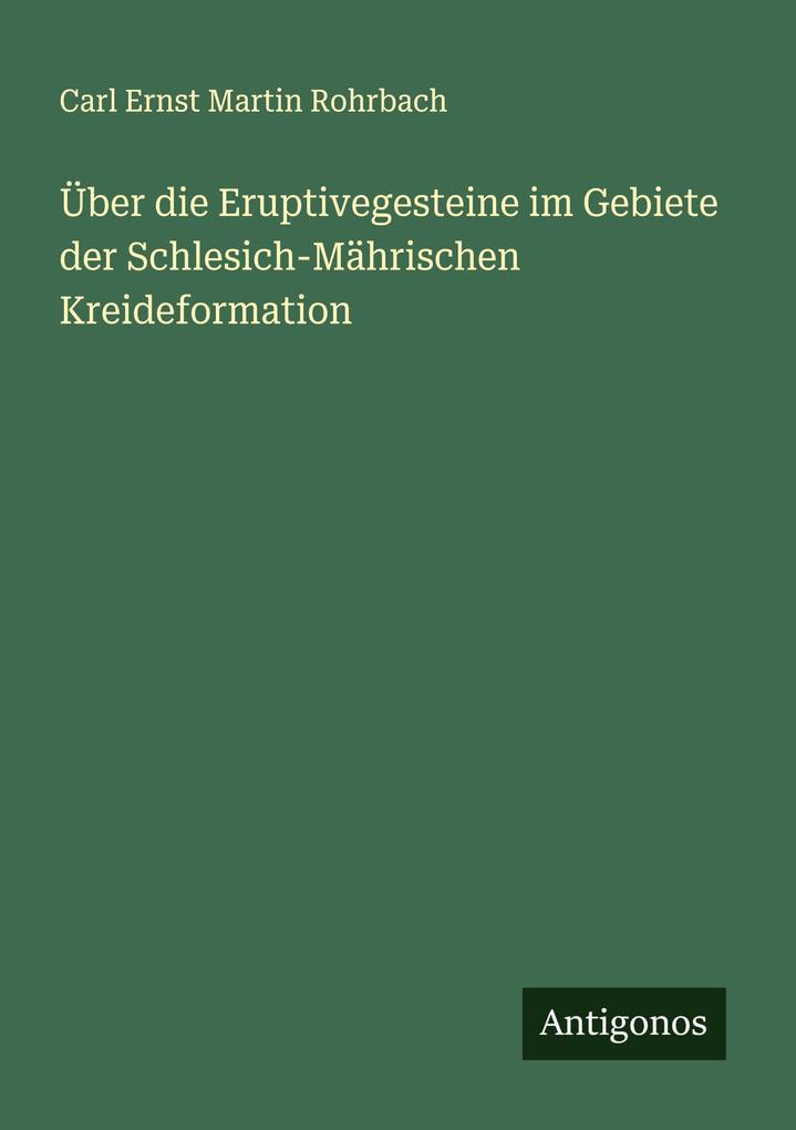 Über die Eruptivegesteine im Gebiete der Schlesich-Mährischen Kreideformation