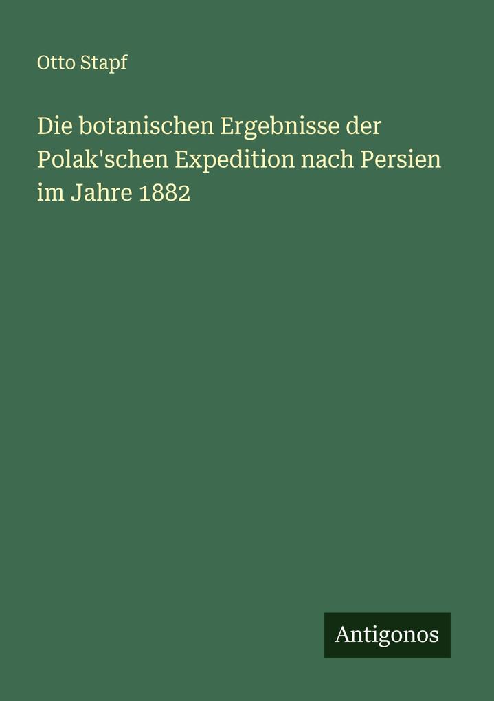 Die botanischen Ergebnisse der Polak'schen Expedition nach Persien im Jahre 1882