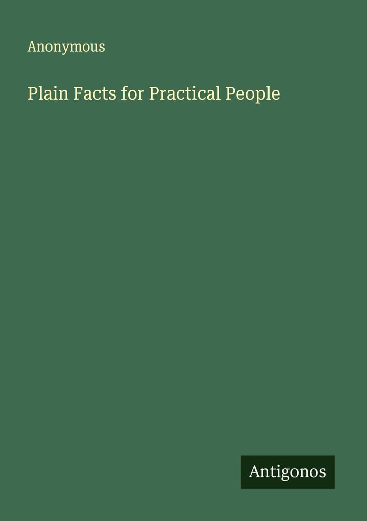 Plain Facts for Practical People