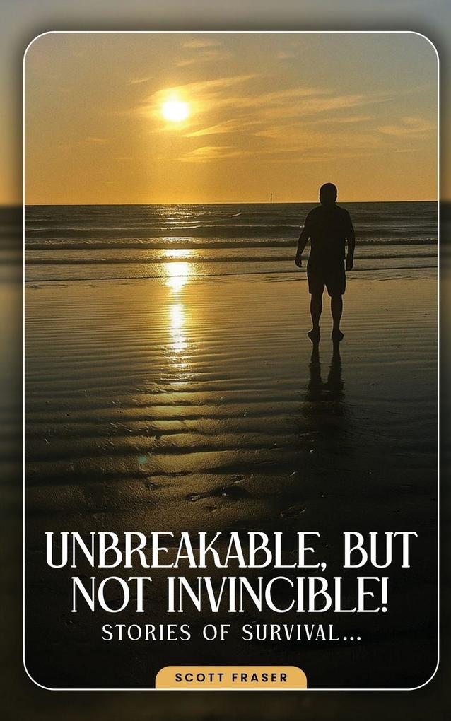 Unbreakable But Not Invincible