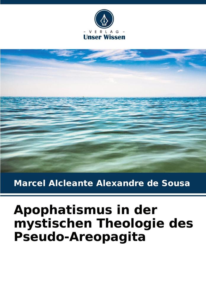 Apophatismus in der mystischen Theologie des Pseudo-Areopagita