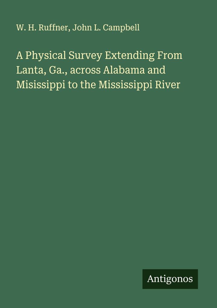 A Physical Survey Extending From Lanta Ga. across Alabama and Misissippi to the Mississippi River
