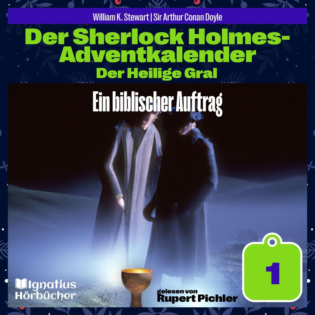 Ein biblischer Auftrag (Der Sherlock Holmes-Adventkalender: Der Heilige Gral Folge 1)