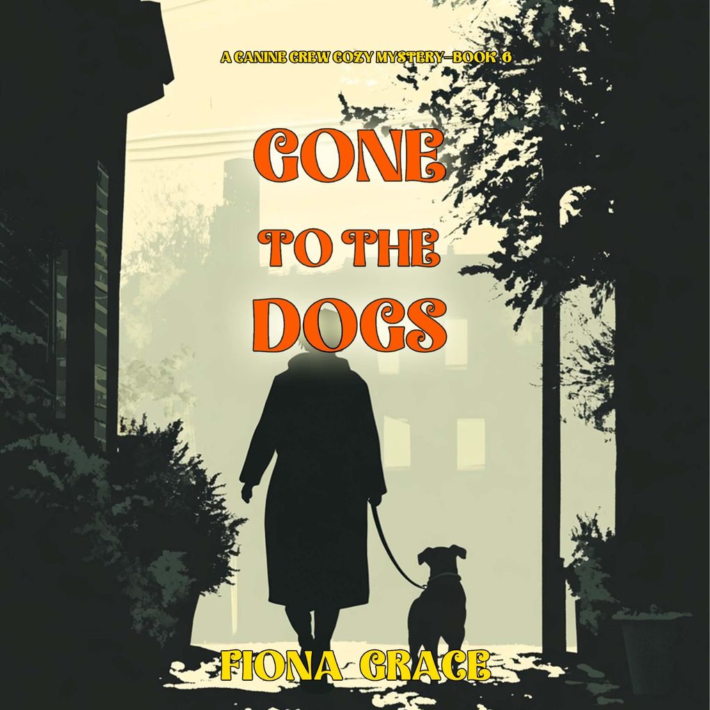 Gone To The Dogs (A Canine Crew MysteryBook 6)