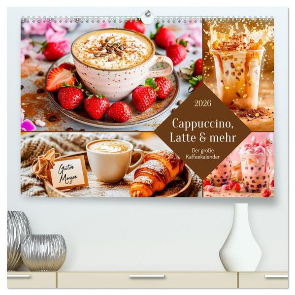 Cappuccino Latte und mehr - Der große Kaffeekalender (hochwertiger Premium Wandkalender 2026 DIN A2 quer) Kunstdruck in Hochglanz