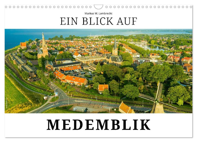 Ein Blick auf Medemblik (Wandkalender 2026 DIN A3 quer) CALVENDO Monatskalender