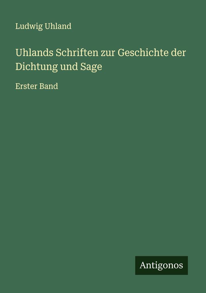 Uhlands Schriften zur Geschichte der Dichtung und Sage