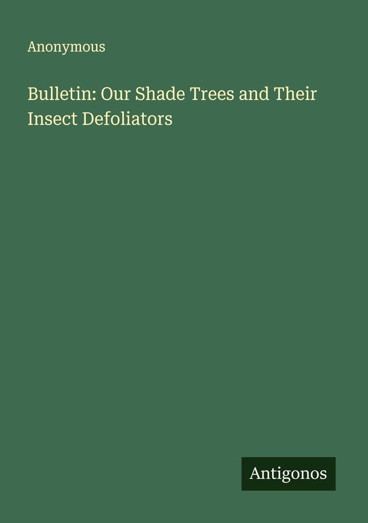 Bulletin: Our Shade Trees and Their Insect Defoliators