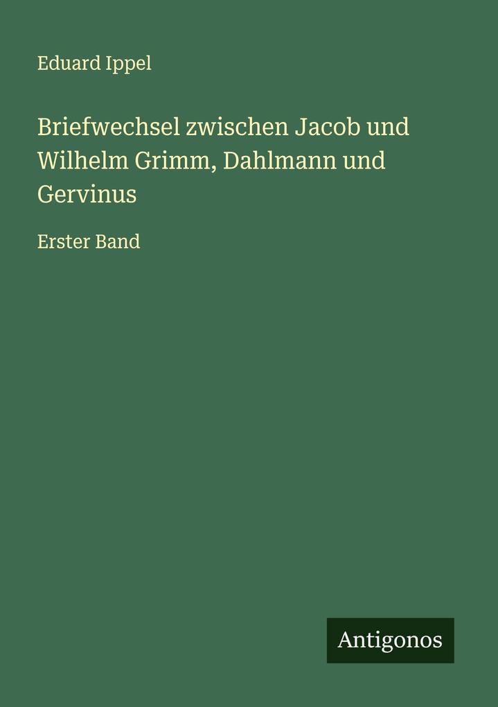Briefwechsel zwischen Jacob und Wilhelm Grimm Dahlmann und Gervinus