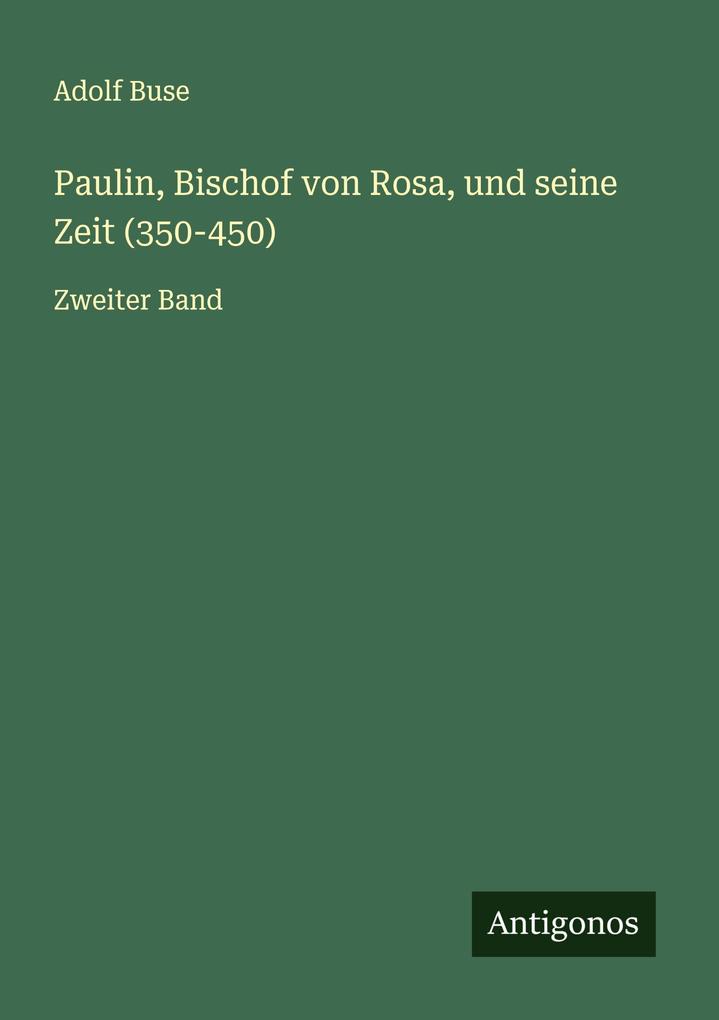 Paulin Bischof von Rosa und seine Zeit (350-450)