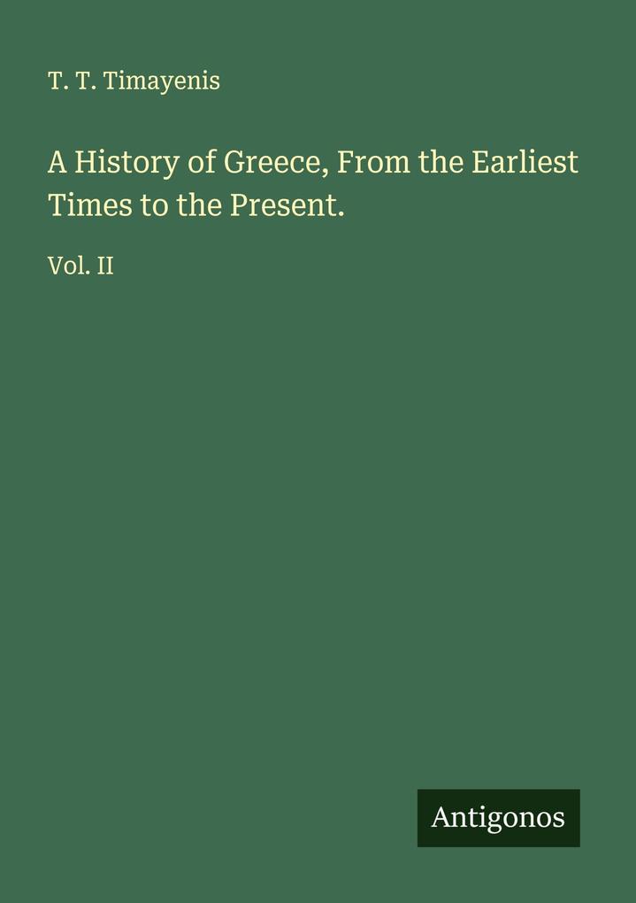 A History of Greece From the Earliest Times to the Present.