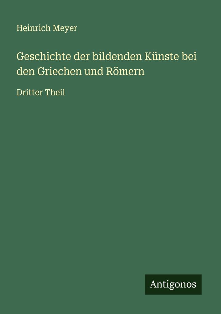 Geschichte der bildenden Künste bei den Griechen und Römern