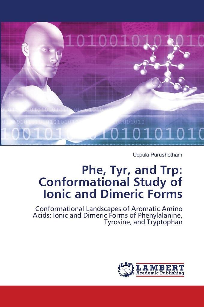Phe Tyr and Trp: Conformational Study of Ionic and Dimeric Forms