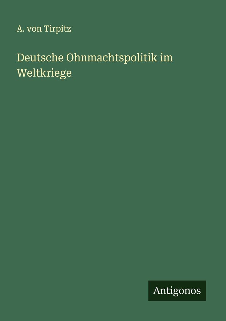 Deutsche Ohnmachtspolitik im Weltkriege
