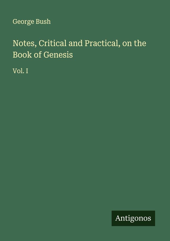 Notes Critical and Practical on the Book of Genesis