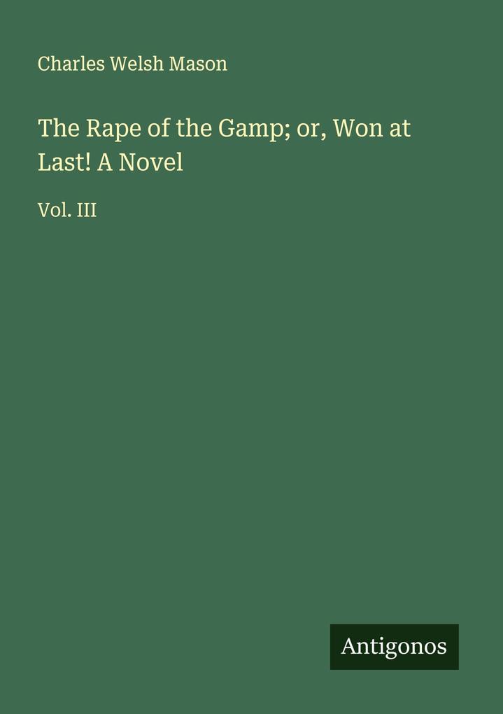 The Rape of the Gamp; or Won at Last! A Novel