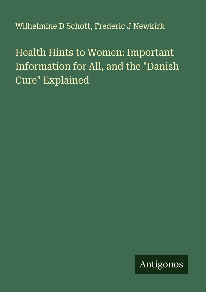 Health Hints to Women: Important Information for All and the 'Danish Cure' Explained