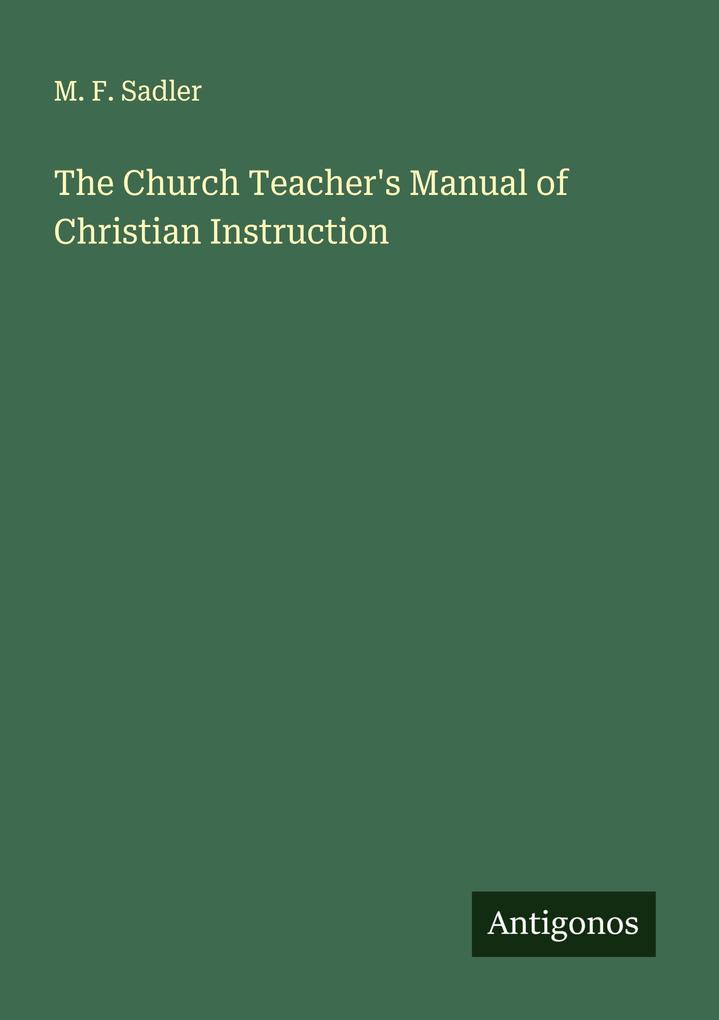 The Church Teacher's Manual of Christian Instruction