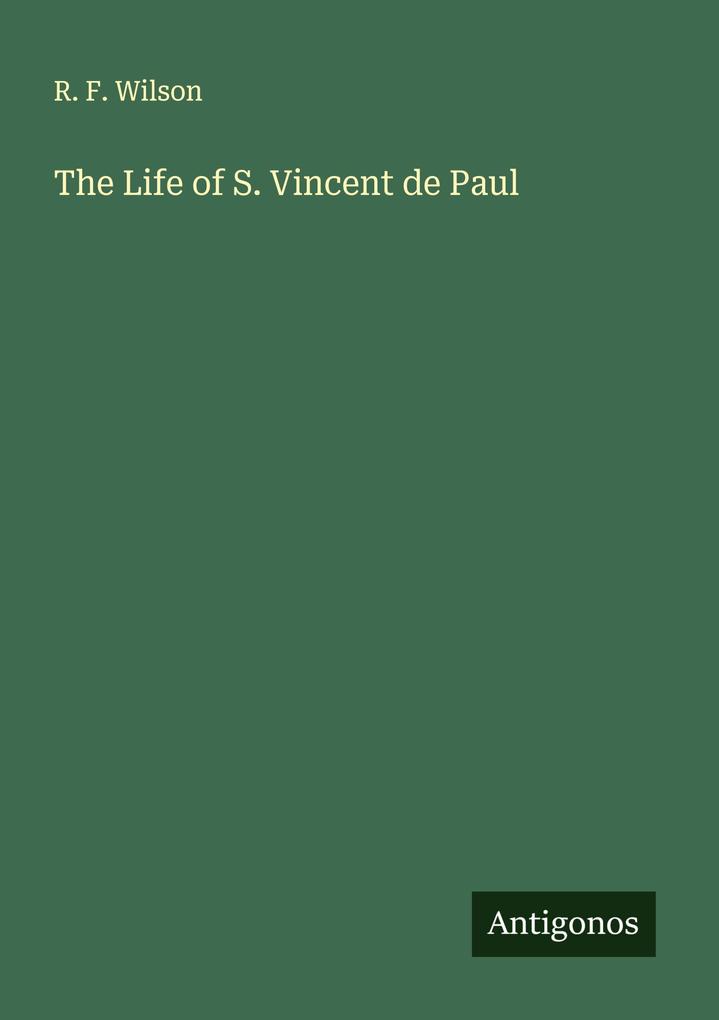 The Life of S. Vincent de Paul