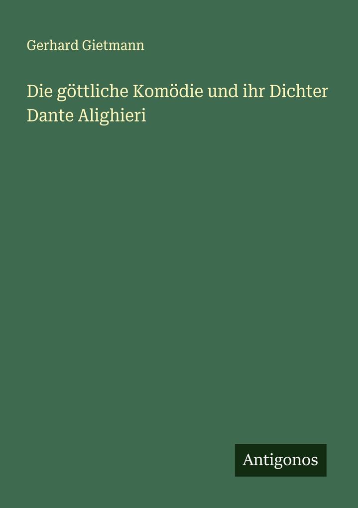 Die göttliche Komödie und ihr Dichter Dante Alighieri