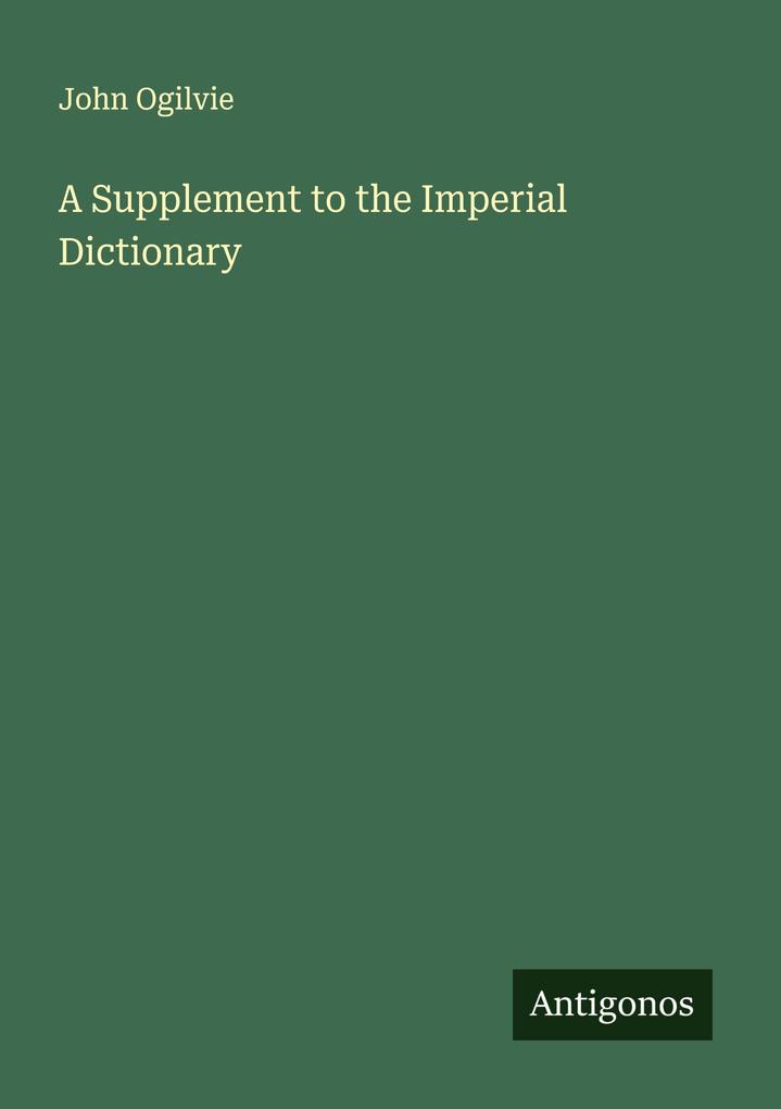 A Supplement to the Imperial Dictionary
