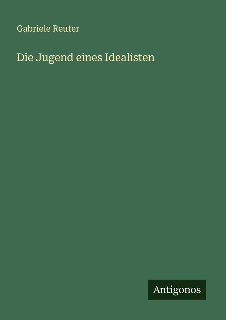 Die Jugend eines Idealisten