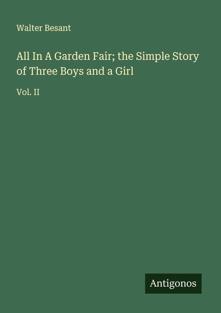 All In A Garden Fair; the Simple Story of Three Boys and a Girl