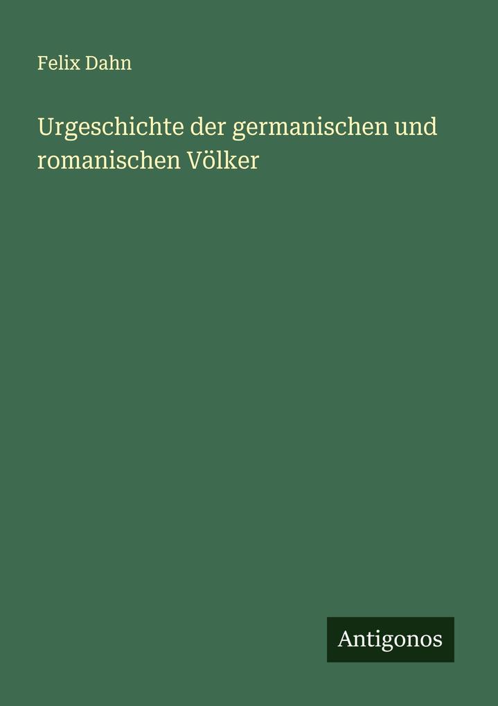 Urgeschichte der germanischen und romanischen Völker