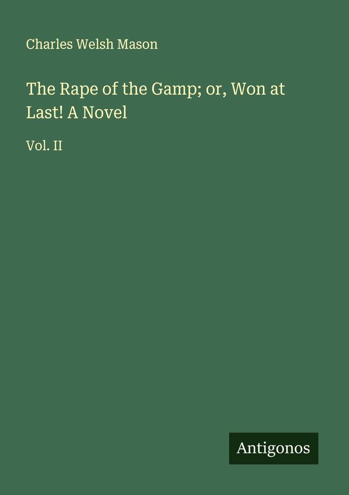 The Rape of the Gamp; or Won at Last! A Novel