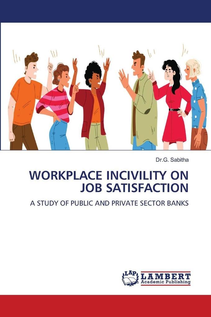 WORKPLACE INCIVILITY ON JOB SATISFACTION