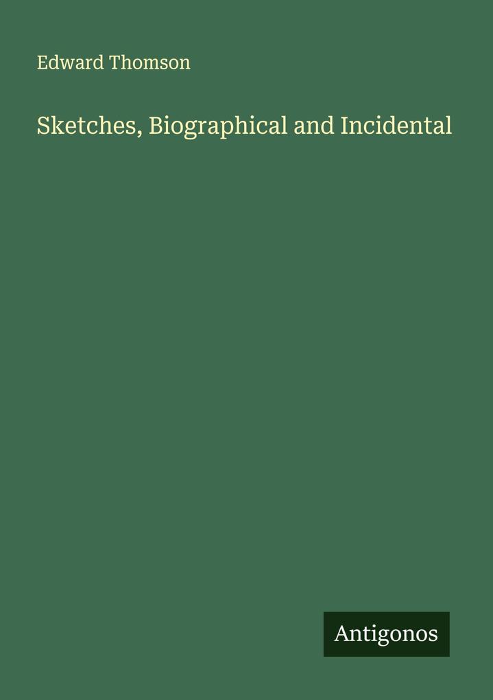 Sketches Biographical and Incidental