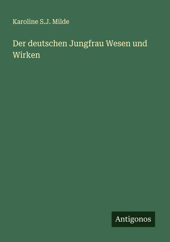 Der deutschen Jungfrau Wesen und Wirken