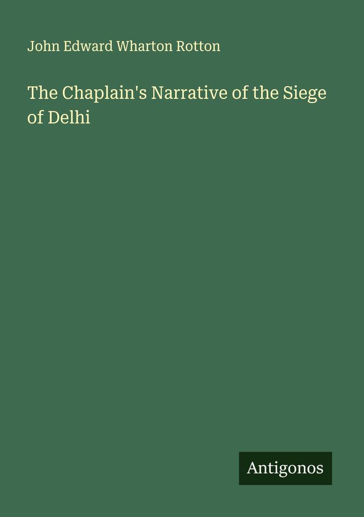 The Chaplain's Narrative of the Siege of Delhi