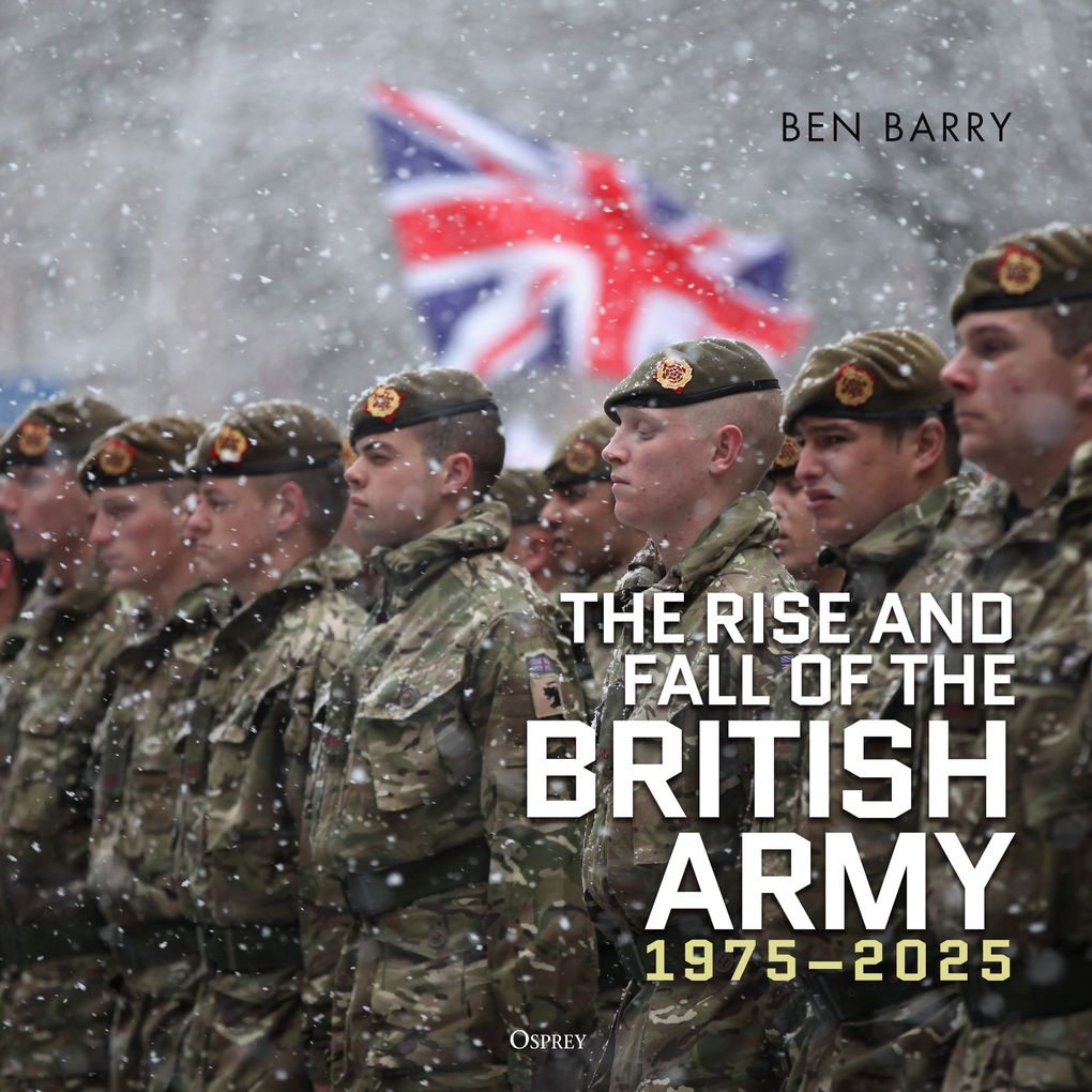 The Rise and Fall of the British Army 19752025