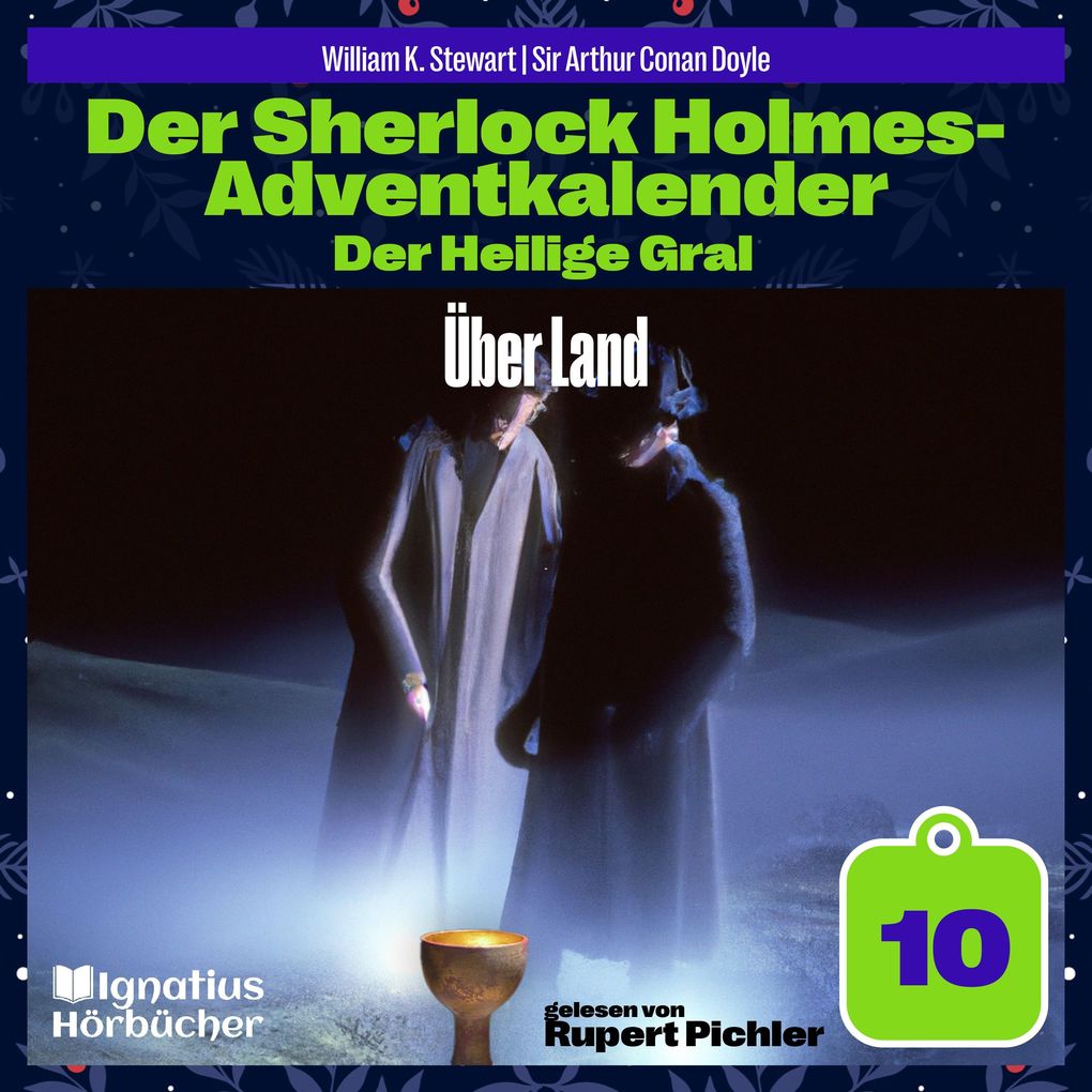 Über Land (Der Sherlock Holmes-Adventkalender: Der Heilige Gral Folge 10)