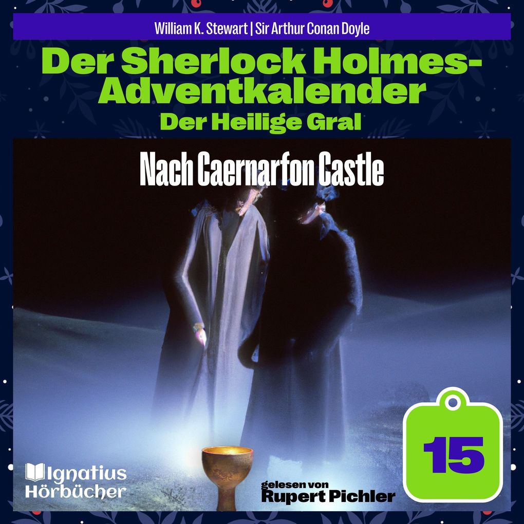 Nach Caernarfon Castle (Der Sherlock Holmes-Adventkalender: Der Heilige Gral Folge 15)