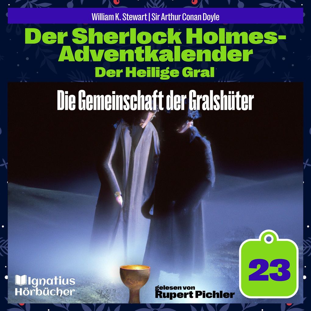 Die Gemeinschaft der Gralshüter (Der Sherlock Holmes-Adventkalender: Der Heilige Gral Folge 23)