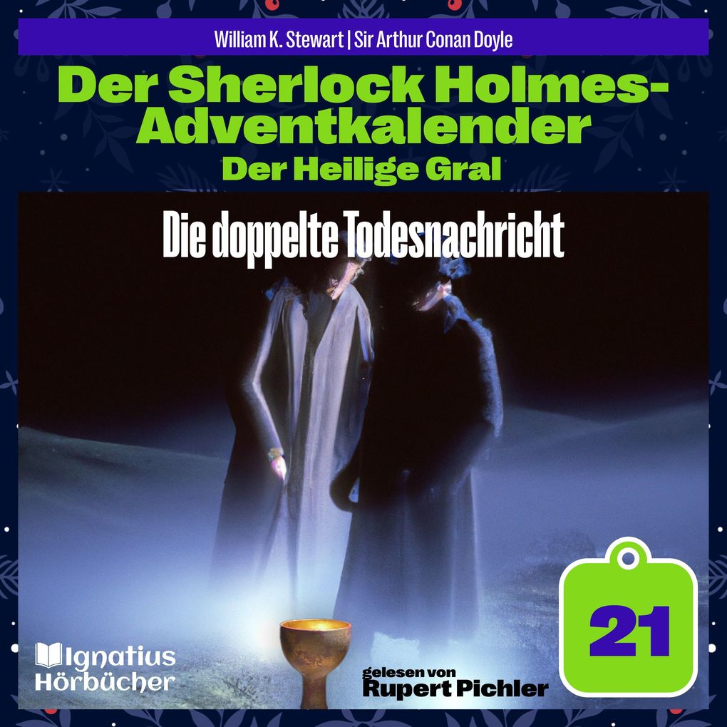 Die doppelte Todesnachricht (Der Sherlock Holmes-Adventkalender: Der Heilige Gral Folge 21)