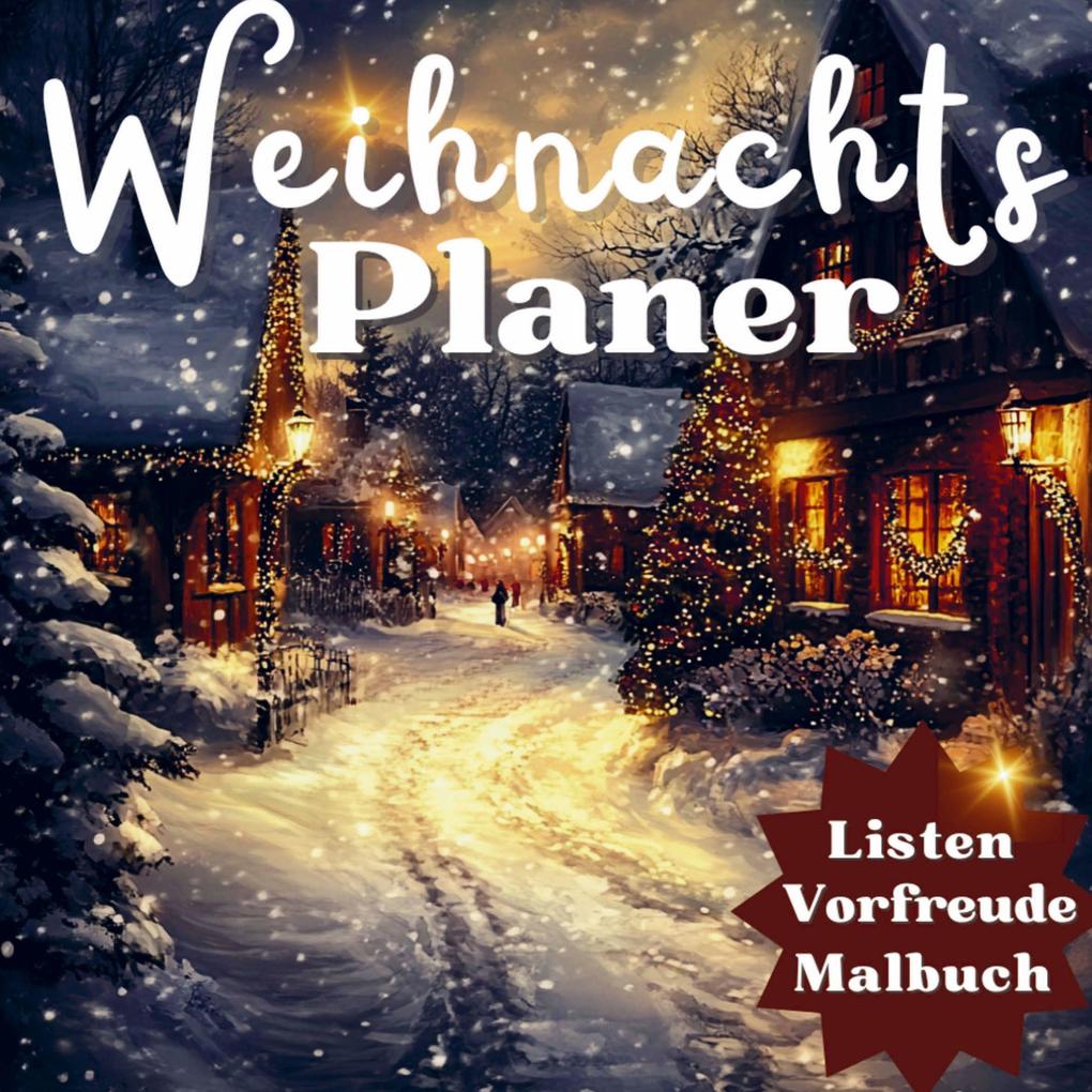 Mein Weihnachts-Vorfreude-Buch: Weihnachtsplaner und Geschenkbuch für alle die frühzeitig in die festliche Stimmung eintauchen möchten.
