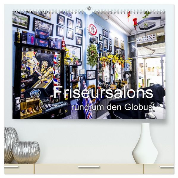 Friseursalons rund um den Globus (hochwertiger Premium Wandkalender 2026 DIN A2 quer) Kunstdruck in Hochglanz