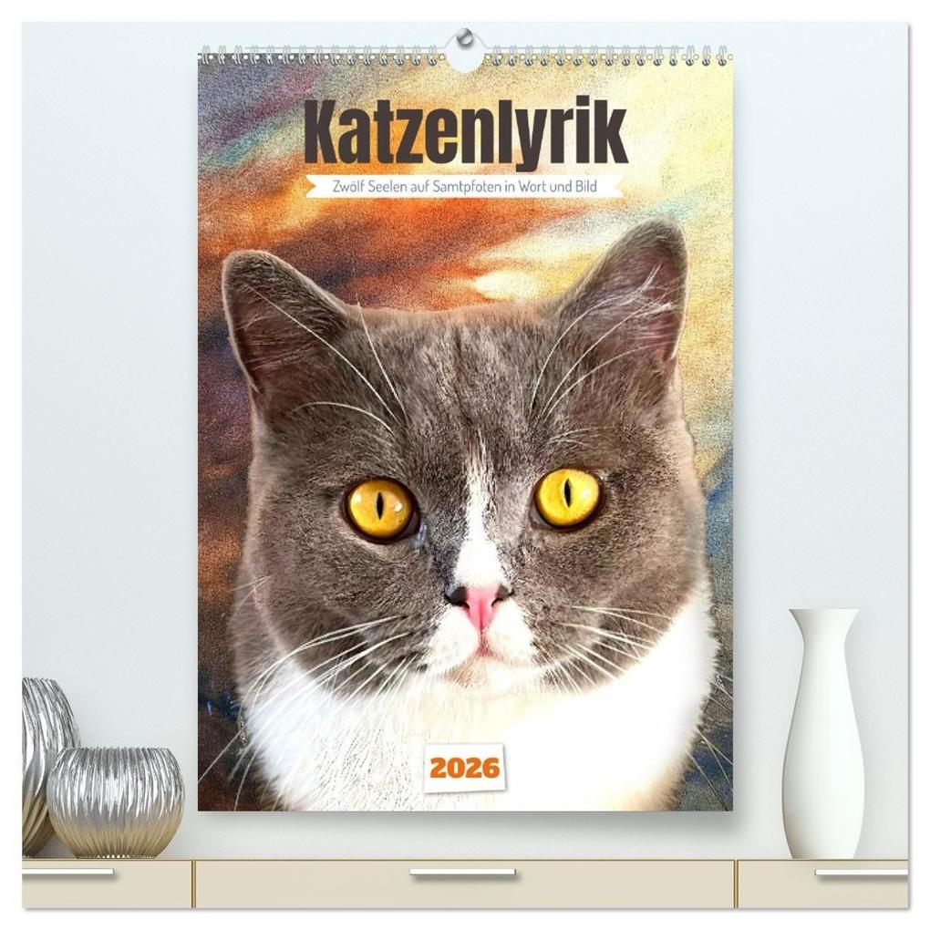Katzenlyrik - Zwölf Seelen auf Samtpfoten in Wort und Bild (hochwertiger Premium Wandkalender 2026 DIN A2 hoch) Kunstdruck in Hochglanz
