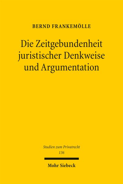 Die Zeitgebundenheit juristischer Denkweise und Argumentation