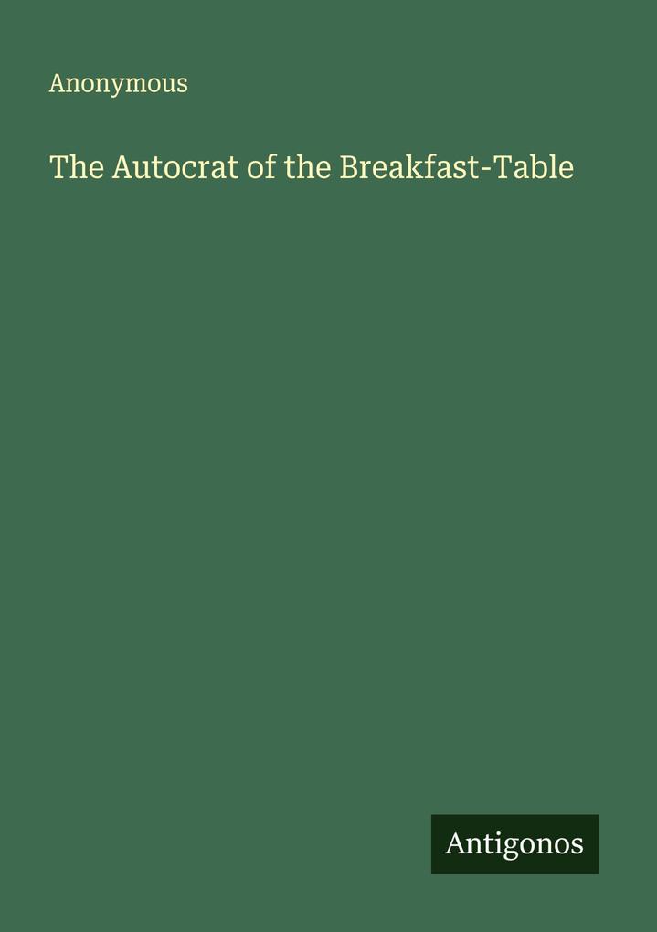 The Autocrat of the Breakfast-Table