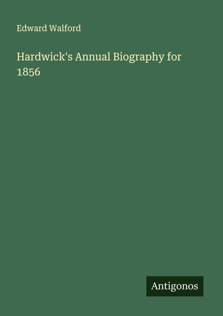 Hardwick's Annual Biography for 1856