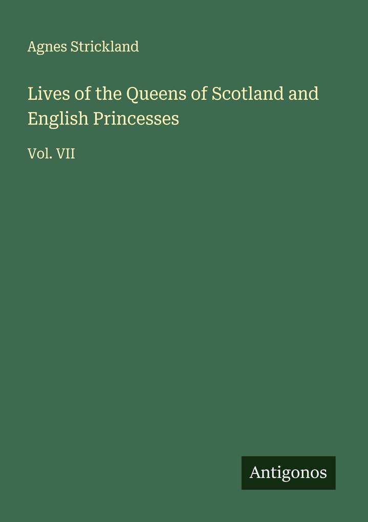 Lives of the Queens of Scotland and English Princesses