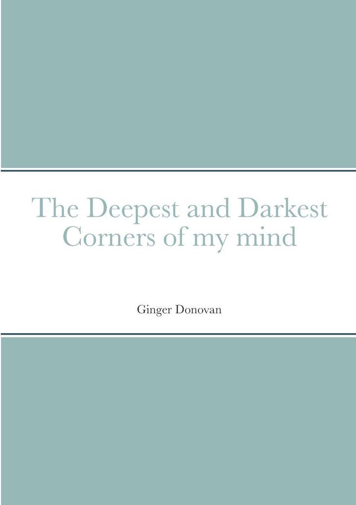 The Deepest and Darkest Corners of my mind