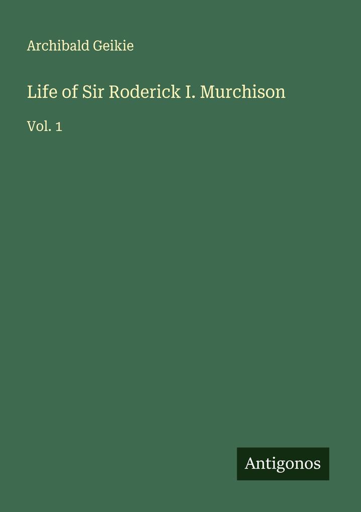 Life of Sir Roderick I. Murchison