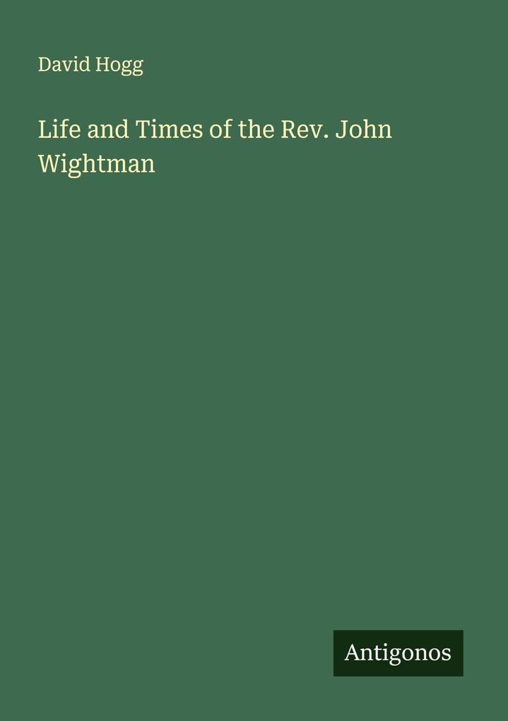 Life and Times of the Rev. John Wightman