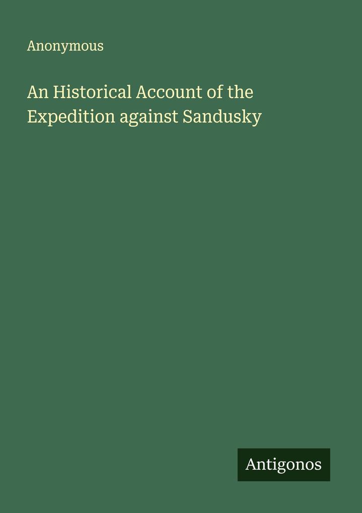 An Historical Account of the Expedition against Sandusky